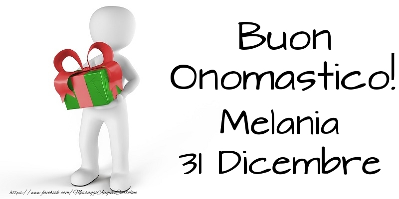 Buon Onomastico  Melania! 31 Dicembre - Cartoline onomastico