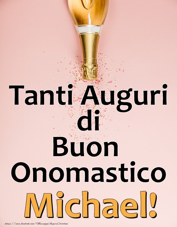 Tanti Auguri di Buon Onomastico Michael! - Cartoline onomastico con champagne