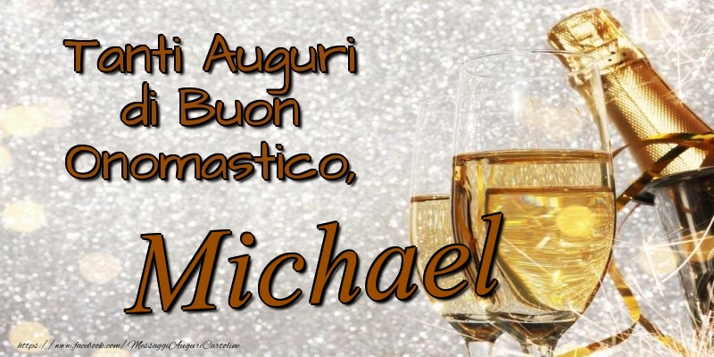 Tanti Auguri di Buon Onomastico, Michael - Cartoline onomastico con champagne