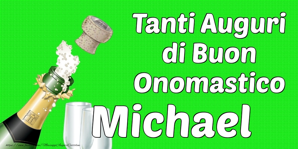 Tanti Auguri di Buon Onomastico Michael - Cartoline onomastico con champagne