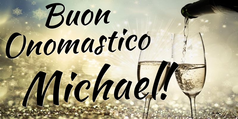 Buon Onomastico Michael - Cartoline onomastico con champagne
