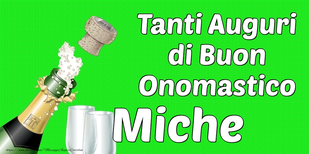 Tanti Auguri di Buon Onomastico Miche - Cartoline onomastico con champagne