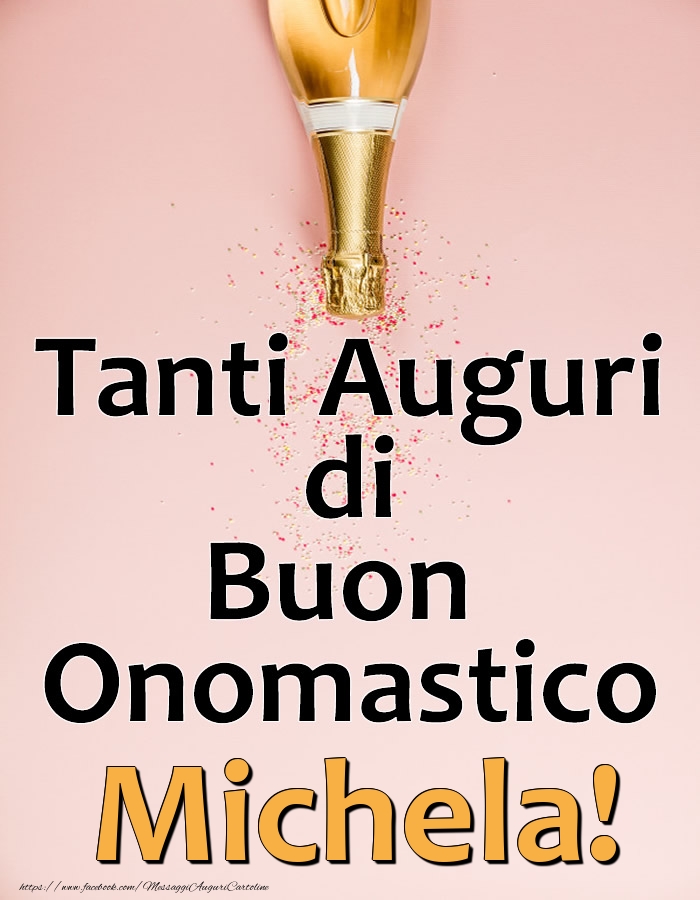 Tanti Auguri di Buon Onomastico Michela! - Cartoline onomastico con champagne