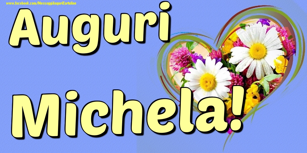 Auguri Michela - Cartoline onomastico con il cuore