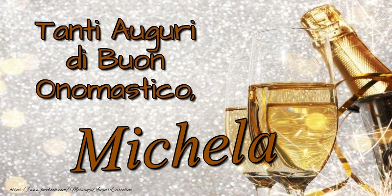 Tanti Auguri di Buon Onomastico, Michela - Cartoline onomastico con champagne
