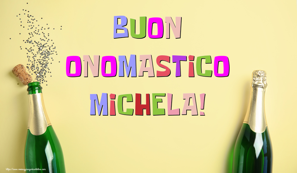 Buon Onomastico Michela! - Cartoline onomastico con champagne