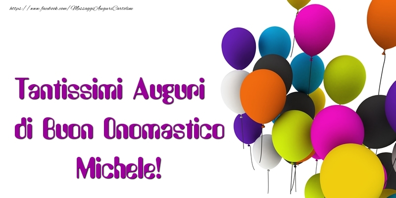 Tantissimi Auguri di Buon Onomastico Michele - Cartoline onomastico con palloncini