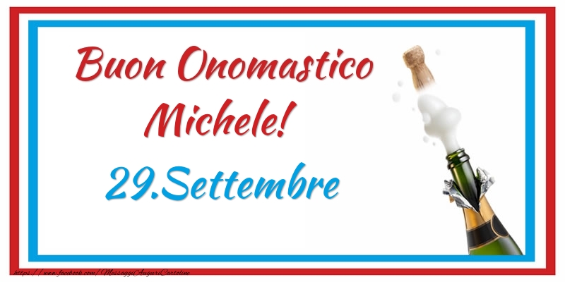  Buon Onomastico Michele! 29.Settembre - Cartoline onomastico