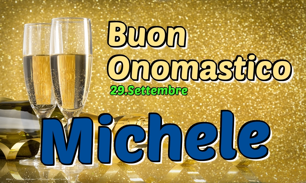29.Settembre - Buon Onomastico Michele! - Cartoline onomastico