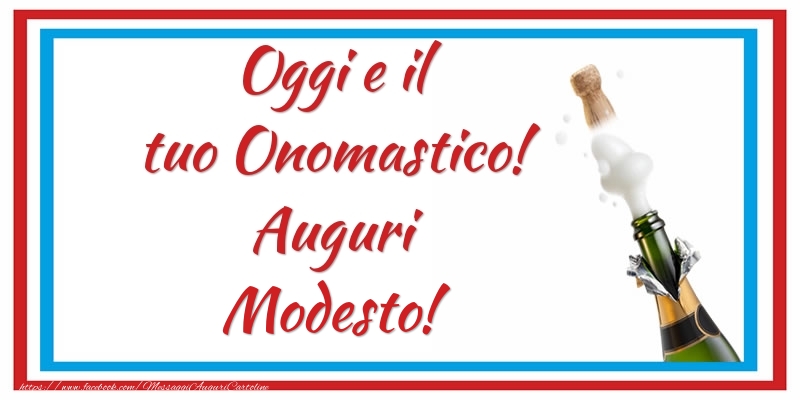 Oggi e il tuo Onomastico! Auguri Modesto! - Cartoline onomastico con champagne