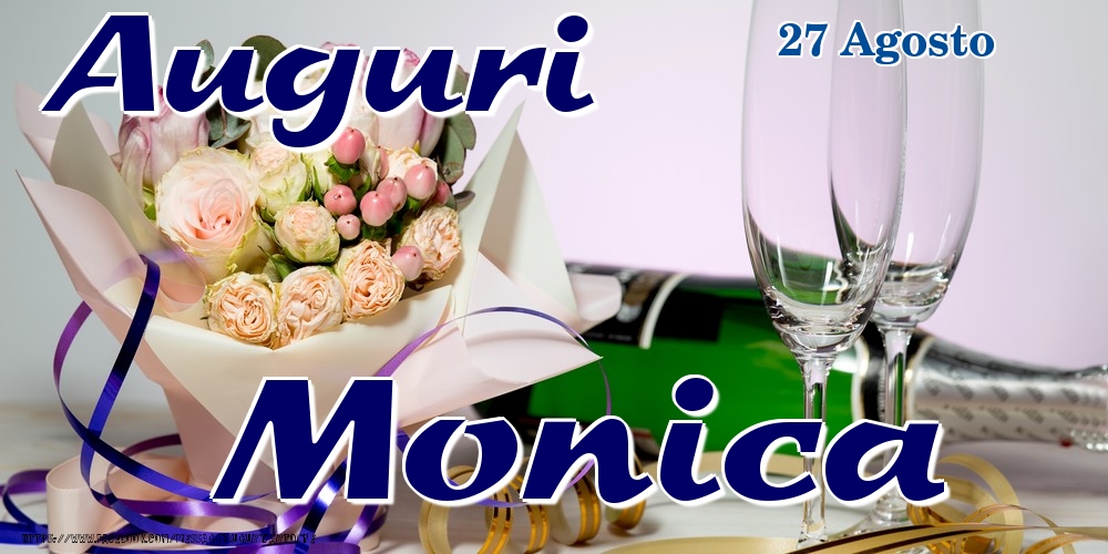 27 Agosto - Auguri Monica! - Cartoline onomastico