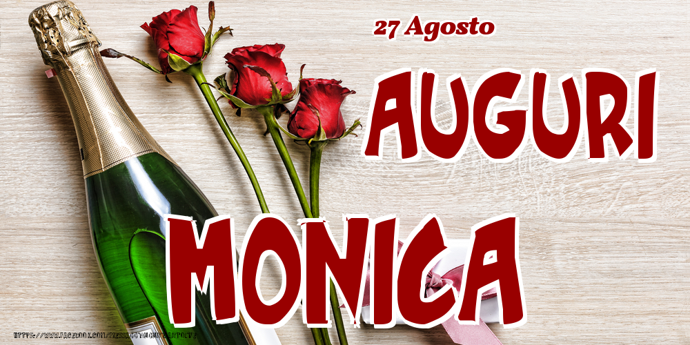 27 Agosto - Auguri Monica! - Cartoline onomastico