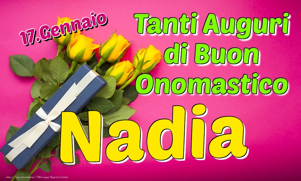 17.Gennaio - Tanti Auguri di Buon Onomastico Nadia - Cartoline onomastico