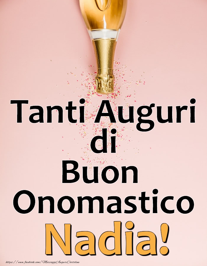 Tanti Auguri di Buon Onomastico Nadia! - Cartoline onomastico con champagne