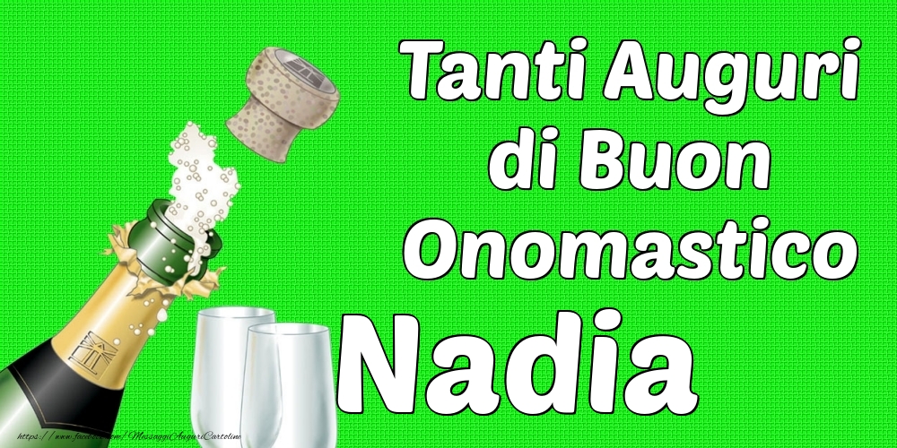 Tanti Auguri di Buon Onomastico Nadia - Cartoline onomastico con champagne