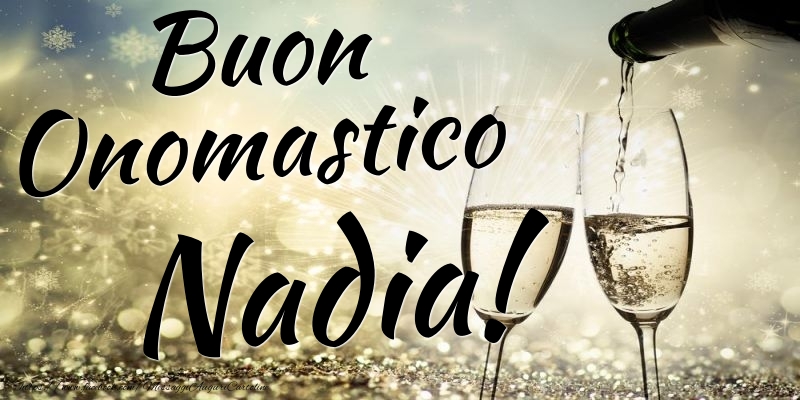 Buon Onomastico Nadia - Cartoline onomastico con champagne