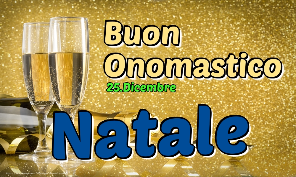 25.Dicembre - Buon Onomastico Natale! - Cartoline onomastico
