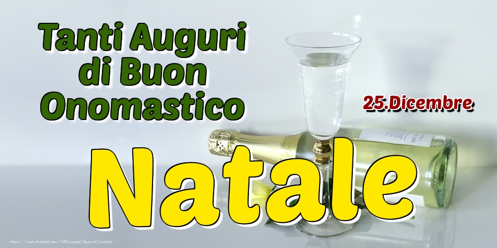 25.Dicembre - Tanti Auguri di Buon Onomastico Natale - Cartoline onomastico