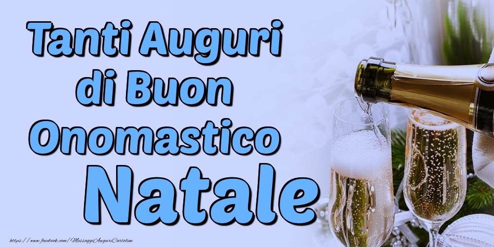 Tanti Auguri di Buon Onomastico Natale - Cartoline onomastico con champagne