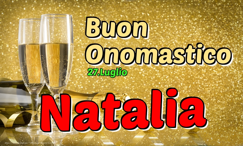 27.Luglio - Buon Onomastico Natalia! - Cartoline onomastico