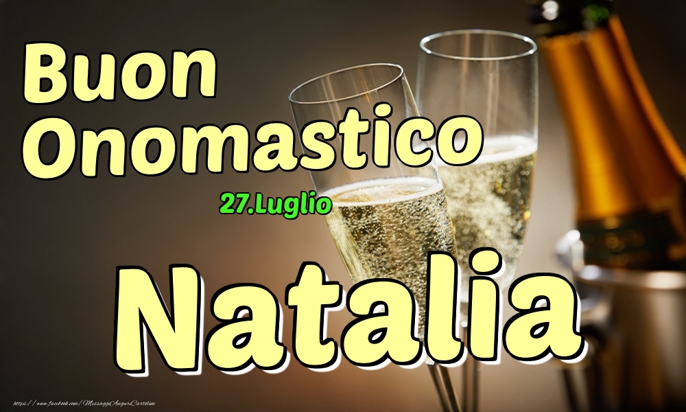 27.Luglio - Buon Onomastico Natalia! - Cartoline onomastico