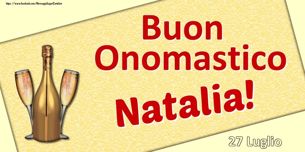 Buon Onomastico Natalia! - 27 Luglio - Cartoline onomastico
