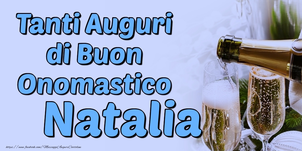 Tanti Auguri di Buon Onomastico Natalia - Cartoline onomastico con champagne