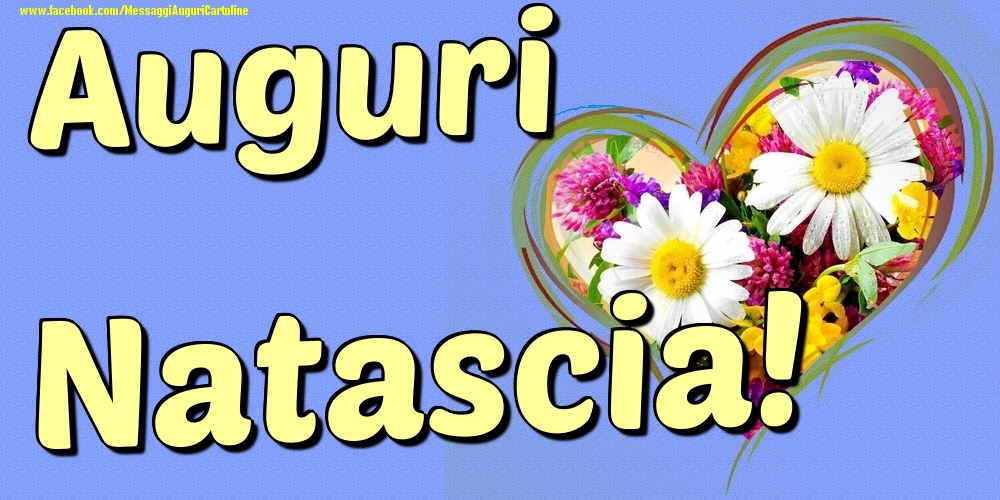 Auguri Natascia - Cartoline onomastico con il cuore