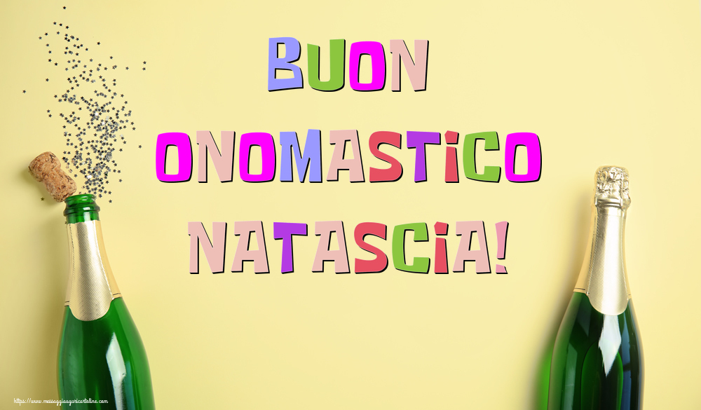Buon Onomastico Natascia! - Cartoline onomastico con champagne