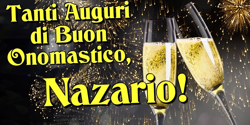Tanti Auguri di Buon Onomastico, Nazario - Cartoline onomastico con champagne