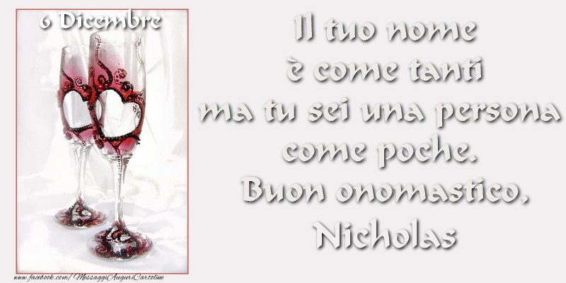 Buon Onomastico Nicholas! 6 DicembreIl tuo nome u00e8 come tanti ma tu sei una persona  come poche.  Buon onomastico - Cartoline onomastico