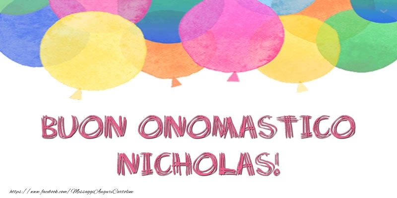 Buon Onomastico Nicholas! - Cartoline onomastico con palloncini