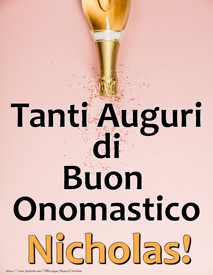 Tanti Auguri di Buon Onomastico Nicholas! - Cartoline onomastico con champagne