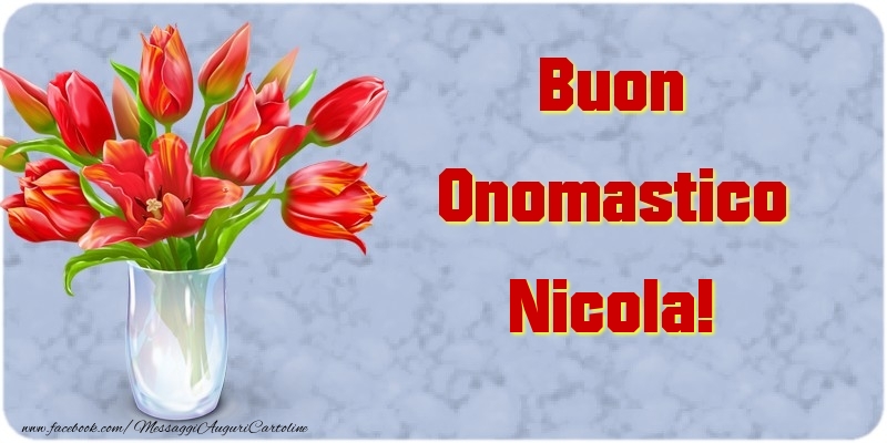 Buon Onomastico Nicola - Cartoline onomastico con mazzo di fiori