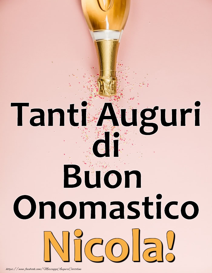 Tanti Auguri di Buon Onomastico Nicola! - Cartoline onomastico con champagne