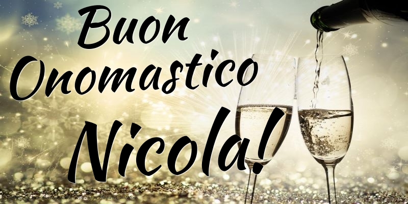 Buon Onomastico Nicola - Cartoline onomastico con champagne