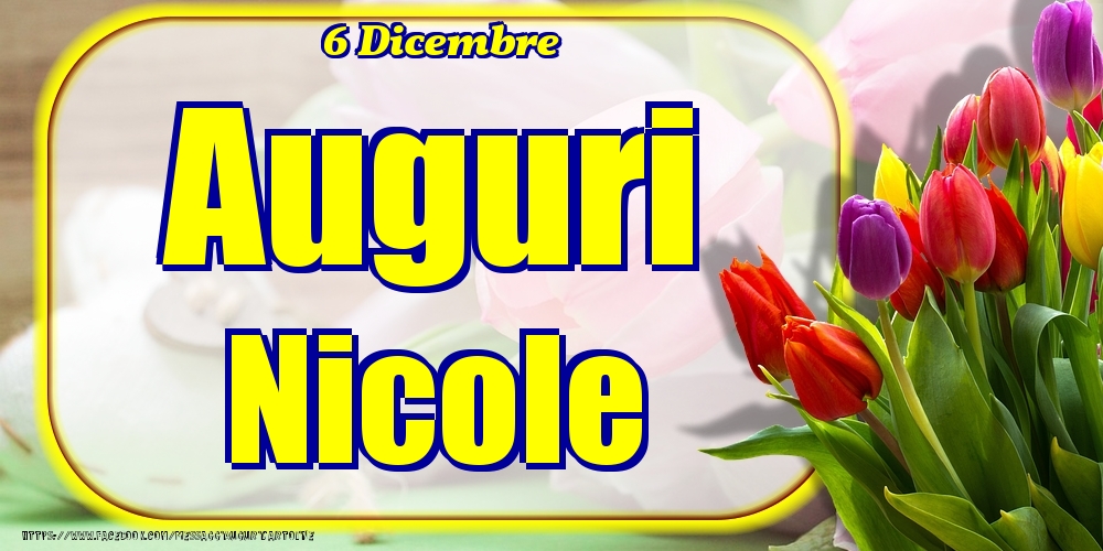 6 Dicembre - Auguri Nicole! - Cartoline onomastico