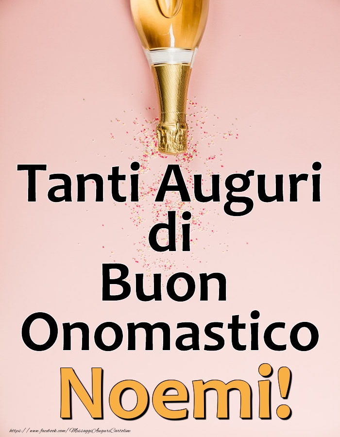 Tanti Auguri di Buon Onomastico Noemi! - Cartoline onomastico con champagne