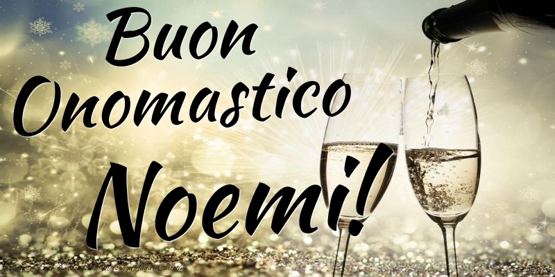 Buon Onomastico Noemi - Cartoline onomastico con champagne