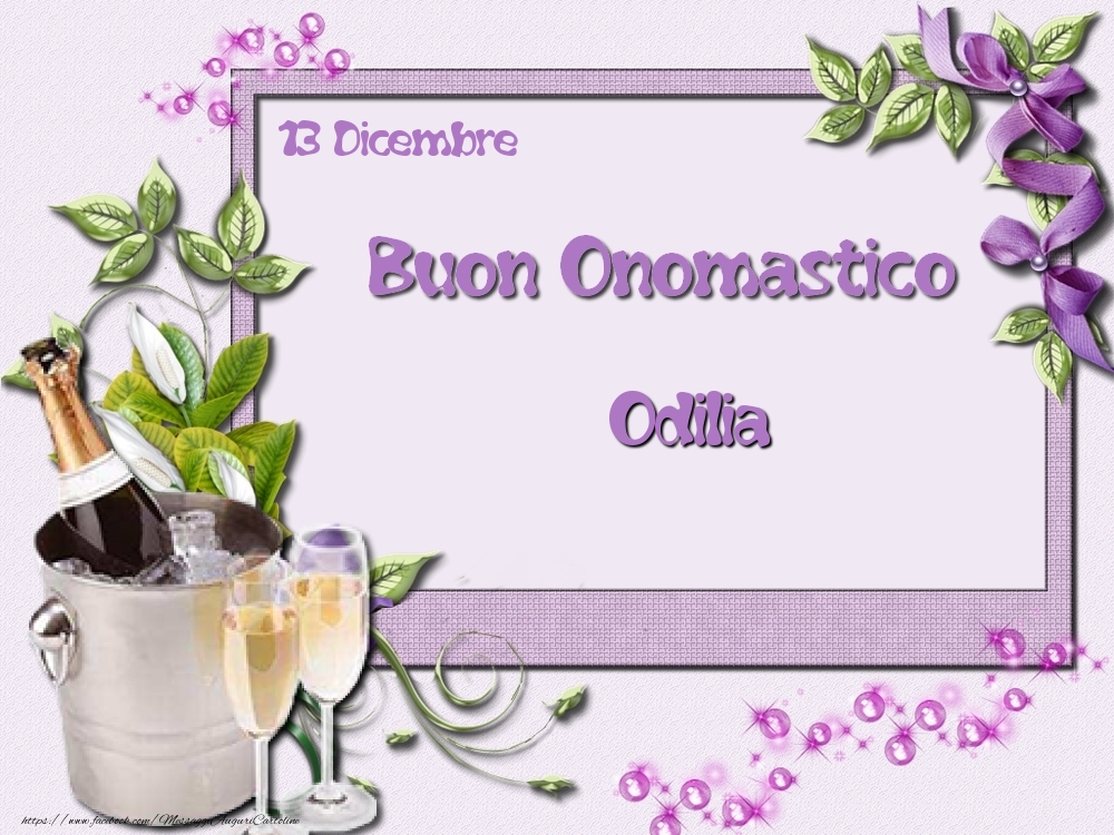 Buon Onomastico, Odilia! 13 Dicembre - Cartoline onomastico