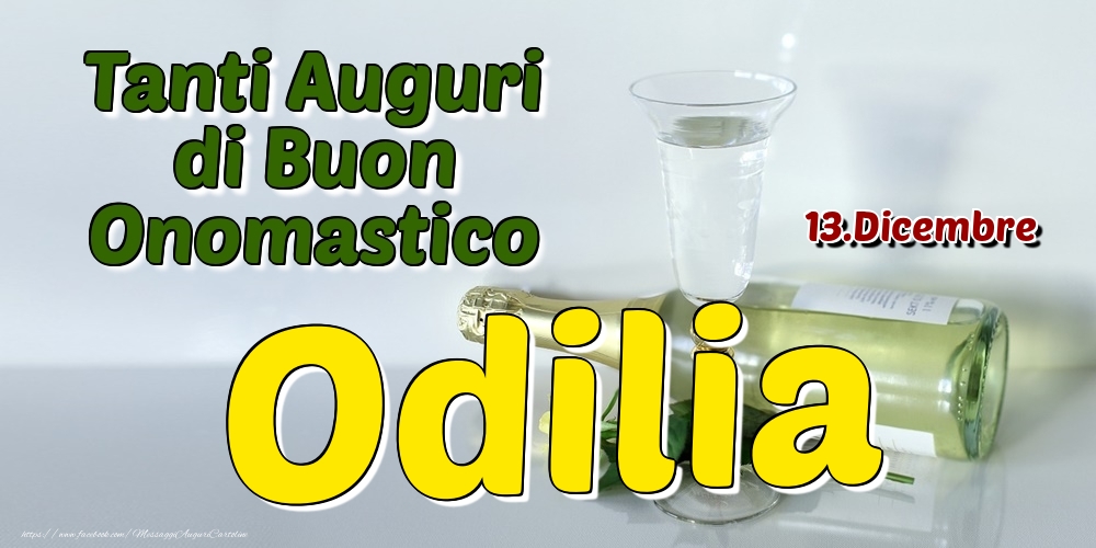 13.Dicembre - Tanti Auguri di Buon Onomastico Odilia - Cartoline onomastico