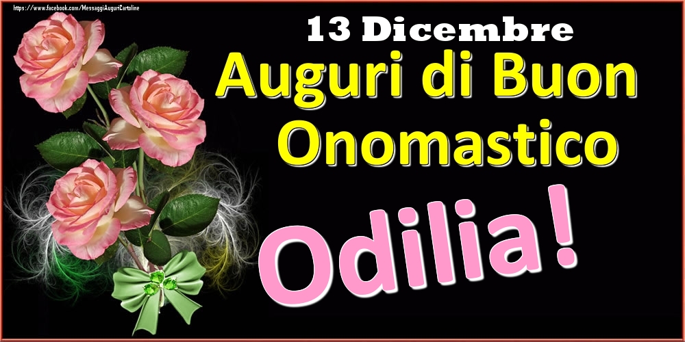 Auguri di Buon Onomastico Odilia! - 13 Dicembre - Cartoline onomastico