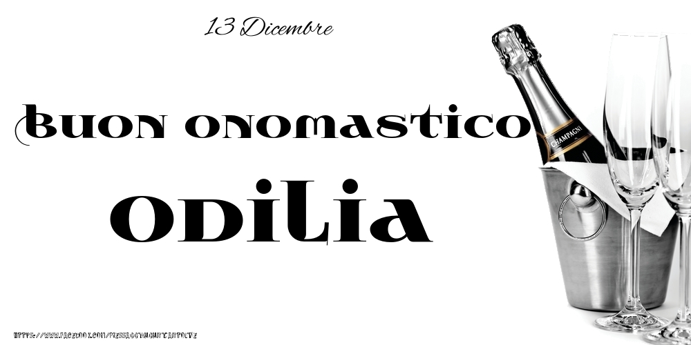 13 Dicembre - Buon onomastico Odilia! - Cartoline onomastico