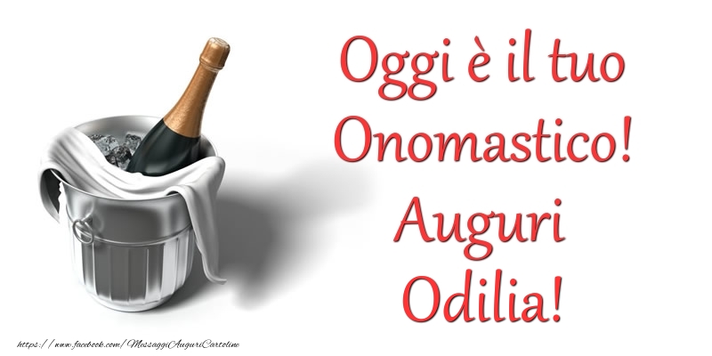 Oggi e il tuo Onomastico! Auguri Odilia - Cartoline onomastico con champagne