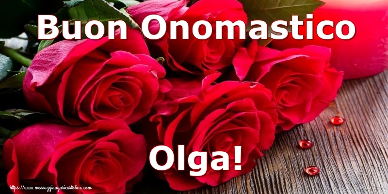 Buon Onomastico Olga! - Cartoline onomastico con rose