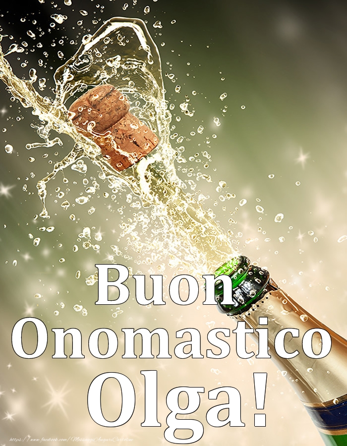 Buon Onomastico Olga! - Cartoline onomastico con champagne