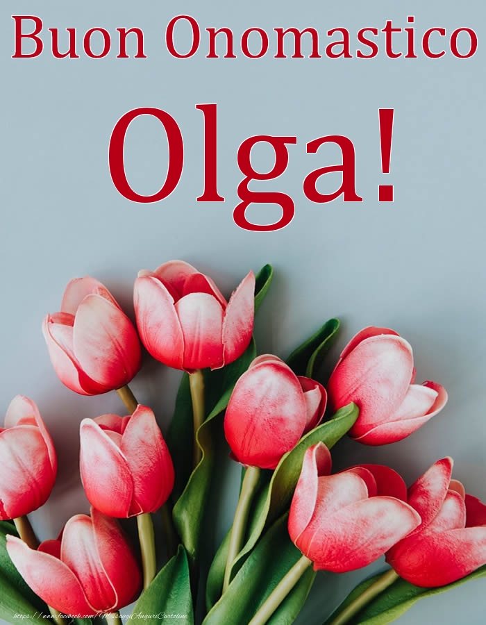 Buon Onomastico Olga! - Cartoline onomastico con fiori