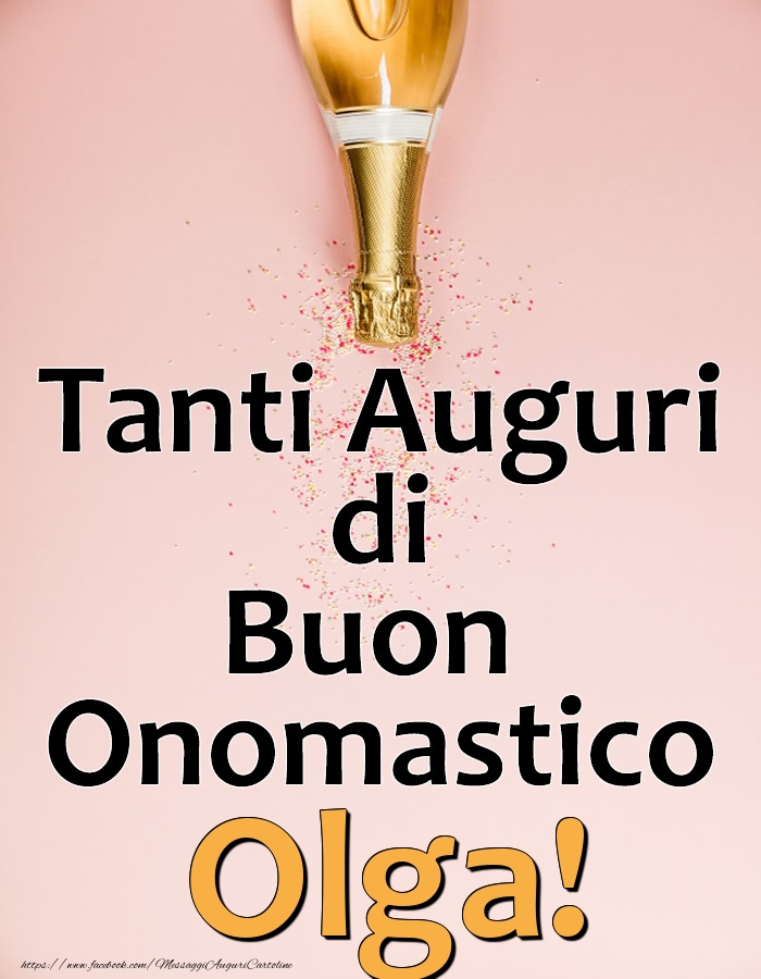 Tanti Auguri di Buon Onomastico Olga! - Cartoline onomastico con champagne