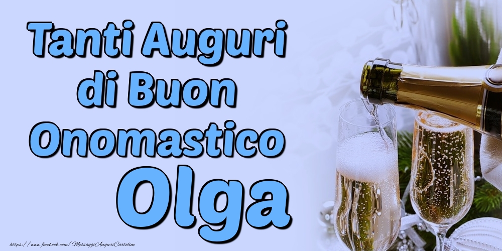 Tanti Auguri di Buon Onomastico Olga - Cartoline onomastico con champagne