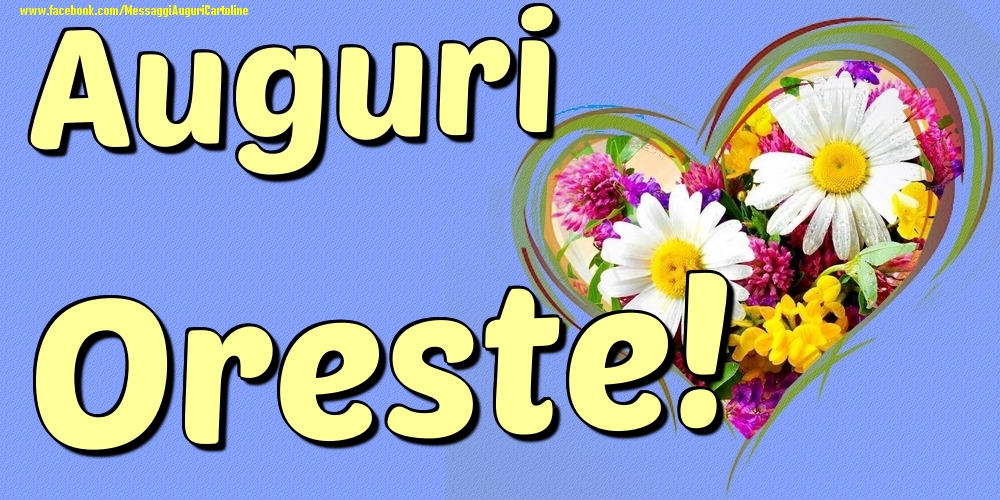 Auguri Oreste - Cartoline onomastico con il cuore